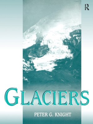 Peter Knight, UK) Knight, Peter (University of Keele - Glaciers, Inbunden