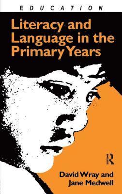 Jane Medwell, David Wray - Literacy and Language in the Primary Years, Inbunden