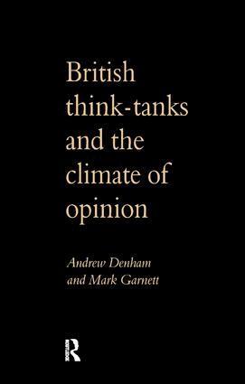 Andrew Denham - British Think-Tanks And The Climate Of Opinion, Inbunden
