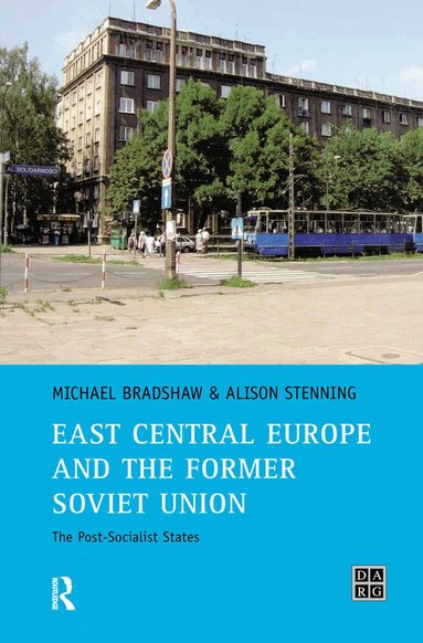 Michael Bradshaw, Alison Stenning - East Central Europe and the former Soviet Union, Inbunden