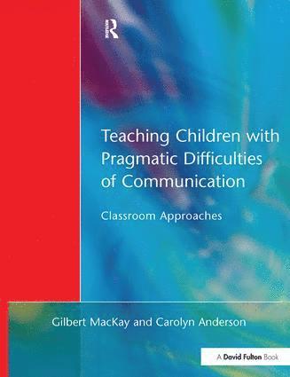 Gilber MacKay, Carolyn Anderson - Teaching Children with Pragmatic Difficulties of Communication, Inbunden