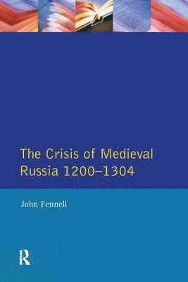 bokomslag The Crisis of Medieval Russia 1200-1304