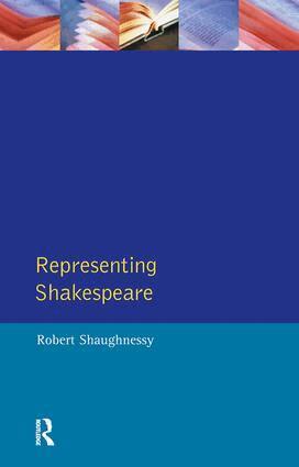 Robert Shaughnessy - Representing Shakespeare, Inbunden