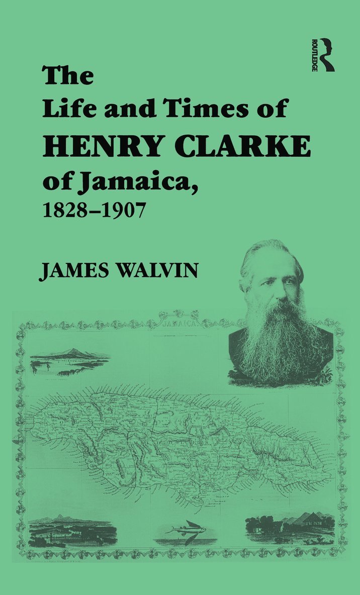 Life and Times of Henry Clarke of Jamaica, 1828-1907