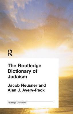 Alan Avery-Peck, Jacob Neusner - Routledge Dictionary of Judaism, Inbunden