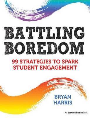 bokomslag Battling Boredom: 99 Strategies to Spark Student Engagement