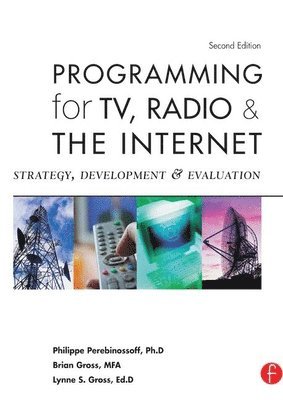 Lynne Gross, Brian Gross - Programming for Tv, Radio & the Internet: Strategy, Development & Evaluation, Inbunden