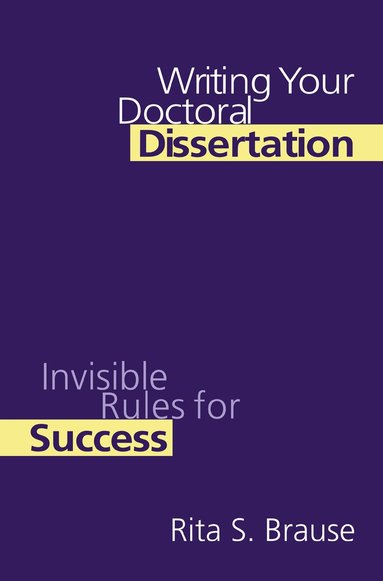Rita S. Brause - Writing Your Doctoral Dissertation, Inbunden