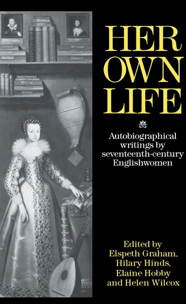 Helen Wilcox, Elaine Hobby, Hilary Hind, Elspeth Graham - Her Own Life, Inbunden