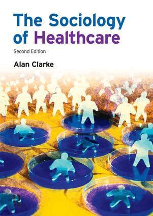 Alan Clarke - Sociology of Healthcare, Inbunden