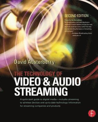 David Austerberry, UK.) Austerberry, David (Editor, World Edition of Broadcast Engineering magazine, and Director of Informed Sauce, a media consultancy and training provider based in London - Technology of Video and Audio Streaming, Inbunden