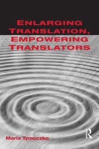 bokomslag Enlarging Translation, Empowering Translators