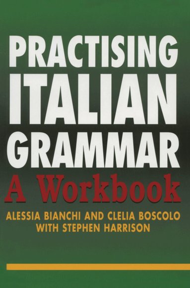 Alessia Bianchi, Clelia Boscolo, Stephen Harrison - Practising Italian Grammar, Inbunden