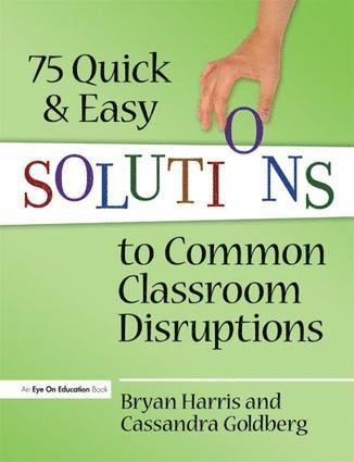 Bryan Harris, Cassandra Goldberg, USA) Harris, Bryan (Casa Grande Elementary School District, Arizona - 75 Quick and Easy Solutions to Common Classroom Disruptions, Inbunden