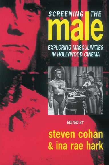 Steve Cohan, Ina Rae Hark - Screening the Male, Inbunden