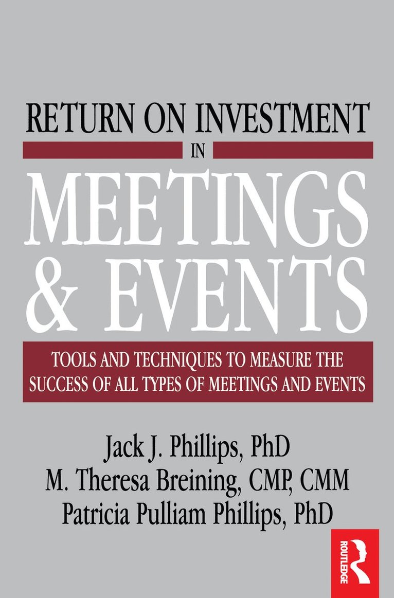 M. Theresa Breining, Jack J. Phillips, Patricia Pulliam Phillips - Return on Investment in Meetings & Events, Inbunden