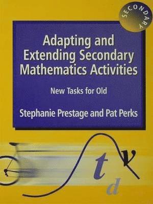 Stephanie Prestage, Pat Perks - Adapting and Extending Secondary Mathematics Activities, Inbunden