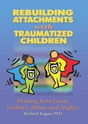 Rebuilding Attachments with Traumatized Children 1