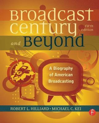 The Broadcast Century and Beyond 1