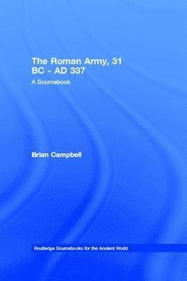 bokomslag The Roman Army, 31 BC - AD 337