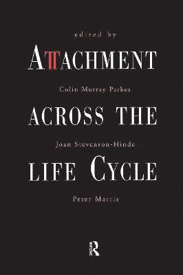 Colin Murray Parkes, Joan Stevenson-Hinde, Peter Marris - Attachment Across the Life Cycle, Inbunden