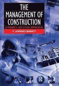 bokomslag The Management of Construction: A Project Lifecycle Approach