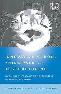 bokomslag Innovative School Principals and Restructuring