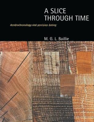 M.G.L. Baillie, M. G. L. Baillie - Slice Through Time, Inbunden