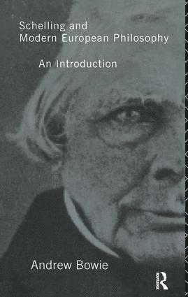 Andrew Bowie - Schelling and Modern European Philosophy:, Inbunden