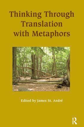 James St.Andre, James St Andre - Thinking Through Translation with Metaphors, Inbunden