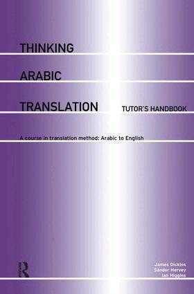 James Dickins, Sándor Hervey, Ian Higgins - Thinking Arabic Translation: Tutor's Handbook, Inbunden