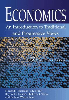 Howard J Sherman, E. K. Hunt, Reynold F. Nesiba, Phillip O'Hara, Barbara A. Wiens-Tuers - Economics: An Introduction to Traditional and Progressive Views, Inbunden