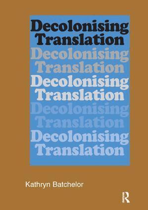 Kathryn Batchelor - Decolonizing Translation, Inbunden