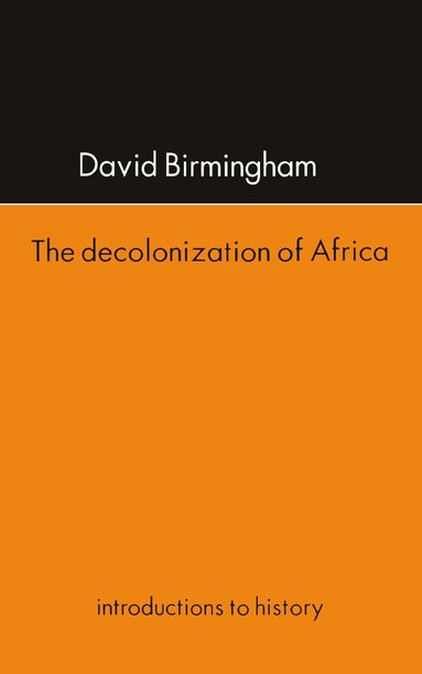 David Birmingham - Decolonization Of Africa, Inbunden