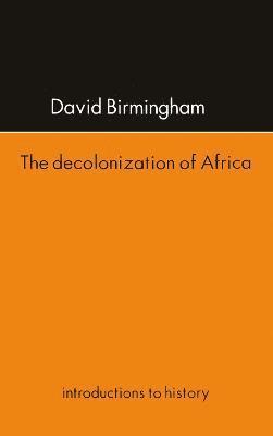 David Birmingham - Decolonization Of Africa, Inbunden