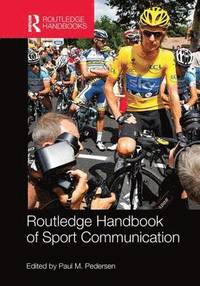 bokomslag Routledge Handbook of Sport Communication