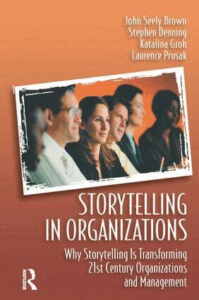 Laurence Prusak, Katalina Groh, Stephen Denning, John Seely Brown - Storytelling in Organizations, Inbunden