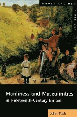 Manliness and Masculinities in Nineteenth-Century Britain 1