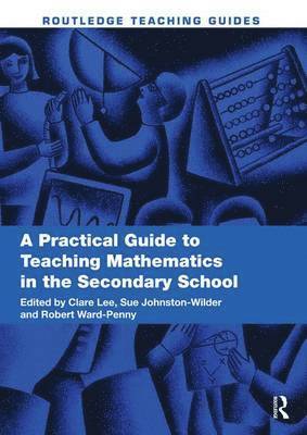 bokomslag A Practical Guide to Teaching Mathematics in the Secondary School