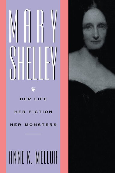 Anne K. Mellor - Mary Shelley, Inbunden
