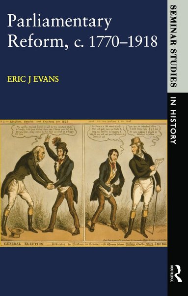 Eric J. Evans - Parliamentary Reform in Britain, c. 1770-1918, Inbunden