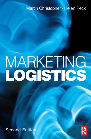 Martin Christopher, Helen Peck - Marketing Logistics, Inbunden