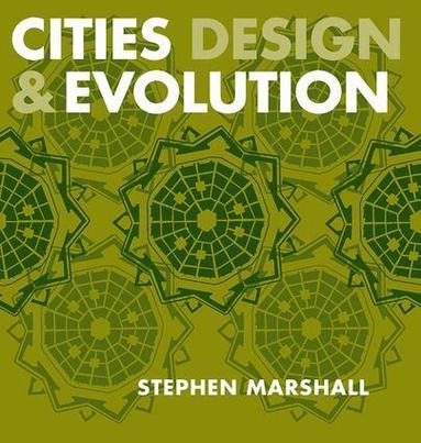 Stephen Marshall - Cities Design and Evolution, Inbunden