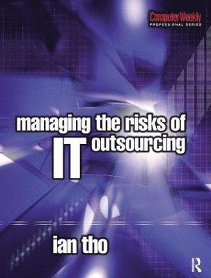 bokomslag Managing the Risks of IT Outsourcing