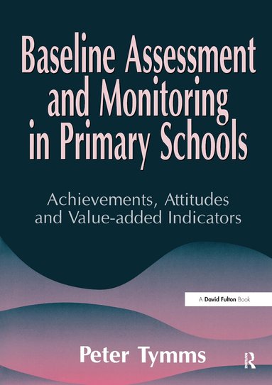 Peter Tymms - Baseline Assessment and Monitoring in Primary Schools, Inbunden