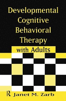 Janet M. Zarb, Canada) Zarb, Janet M. (Providence Healthcare Hospital, Toronto - Developmental Cognitive Behavioral Therapy with Adults, Inbunden