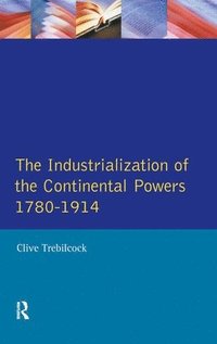 bokomslag Industrialisation of the Continental Powers 1780-1914, The