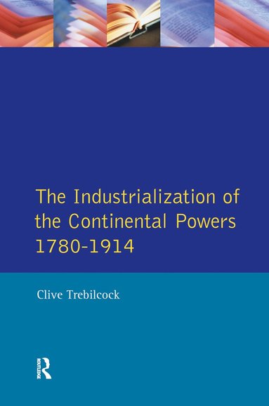 bokomslag Industrialisation of the Continental Powers 1780-1914, The