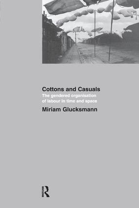 Miriam Glucksmann - Cottons and Casuals: The Gendered Organisation of Labour in Time and Space, Inbunden
