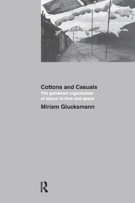 Cottons and Casuals: The Gendered Organisation of Labour in Time and Space 1